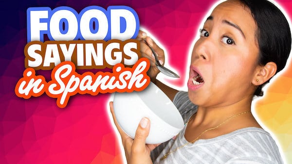 21 Must Know Food Sayings in Spanish - Spanish and Go