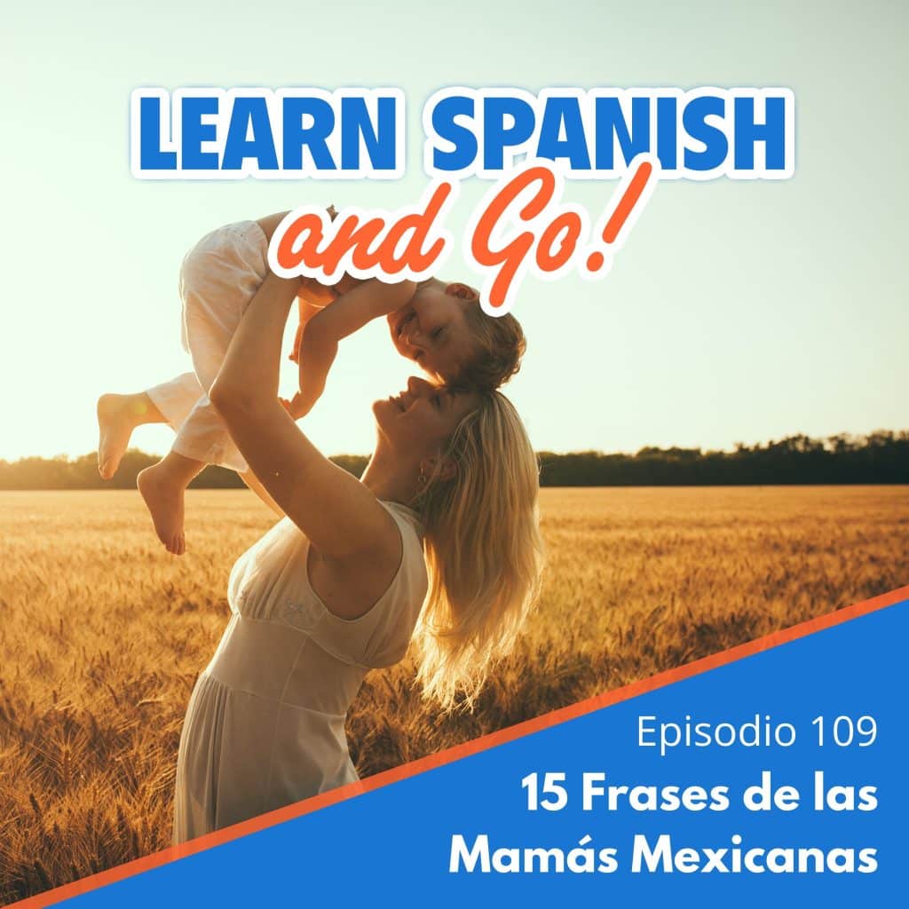 109 – 15 Frases de las Mamás Mexicanas | 15 Mexican Mom Phrases