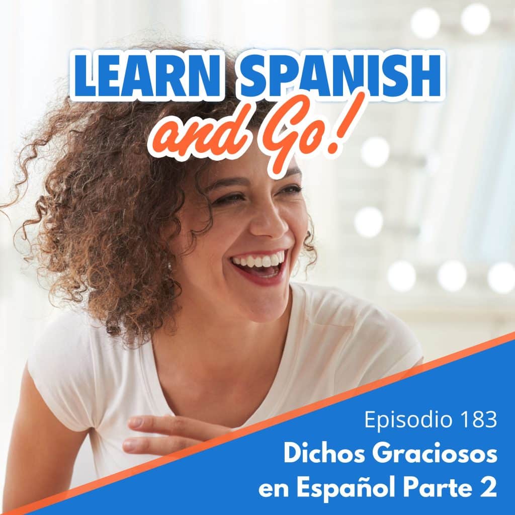 183 – Dichos Graciosos en Español Parte 2 | Funny Sayings in Spanish Part 2