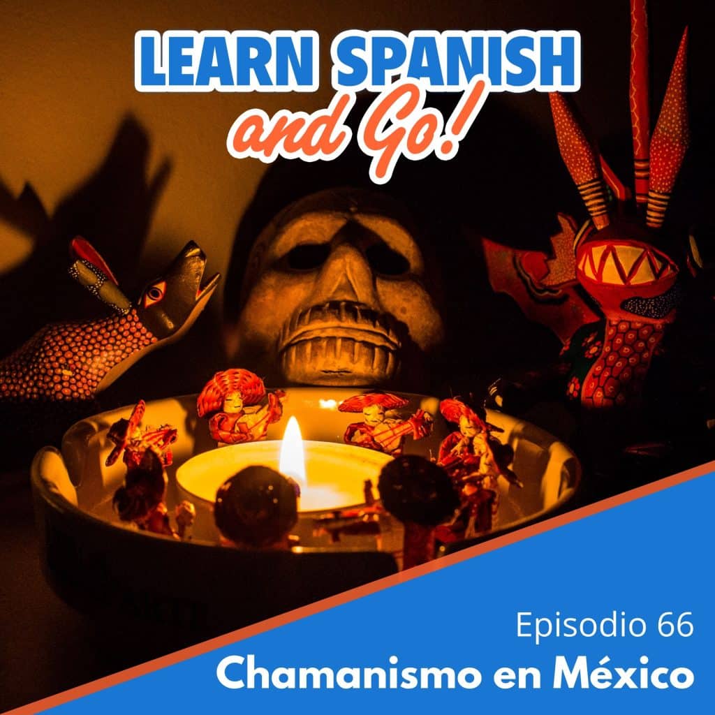 066 – Chamanismo en México | Shamanism in Mexico