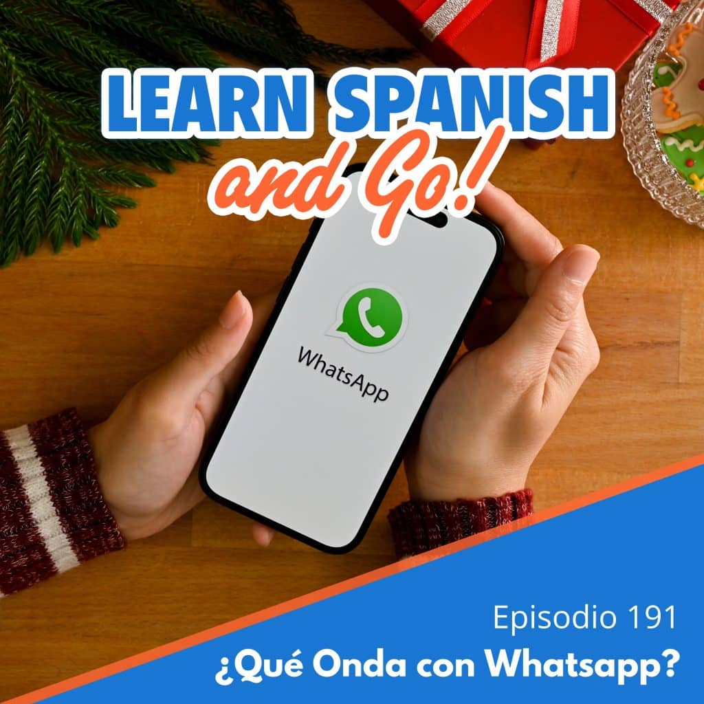191 – ¿Qué Onda con Whatsapp? | What’s up with Whatsapp?