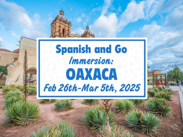 An announcement image for the Spanish and Go Intermediate-Advanced Spanish Immersion Retreat in Oaxaca, with the Santo Domingo de Guzmán church under a partly cloudy sky and the event dates superimposed in the foreground.