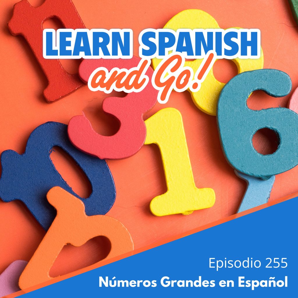255 – Números Grandes en Español | Large Numbers in Spanish