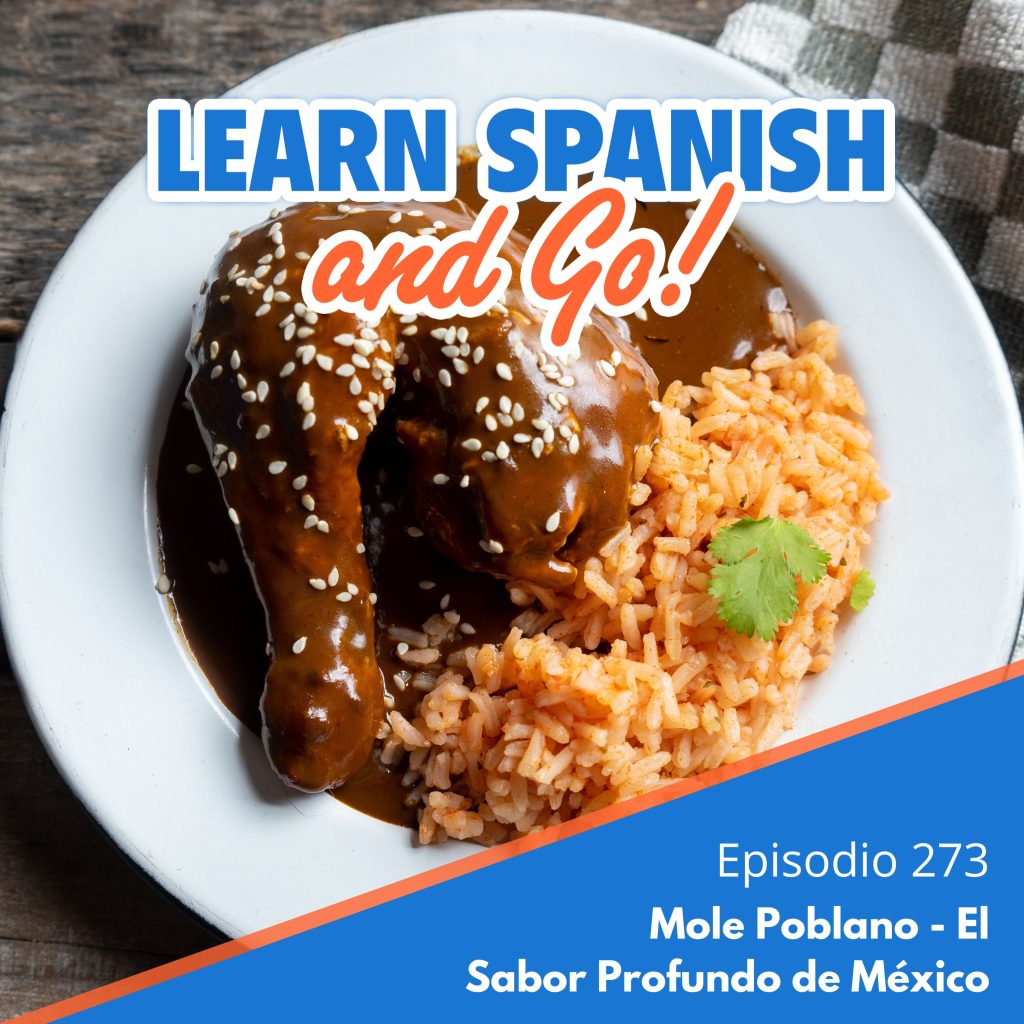 273 – Mole Poblano – El Sabor Profundo de México | Mole Poblano – The Deep Flavor of Mexico