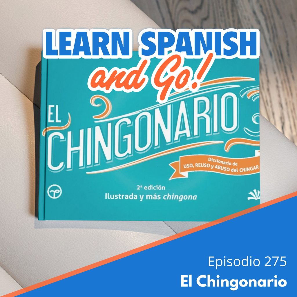 275 – El Chingonario | The Chingonary