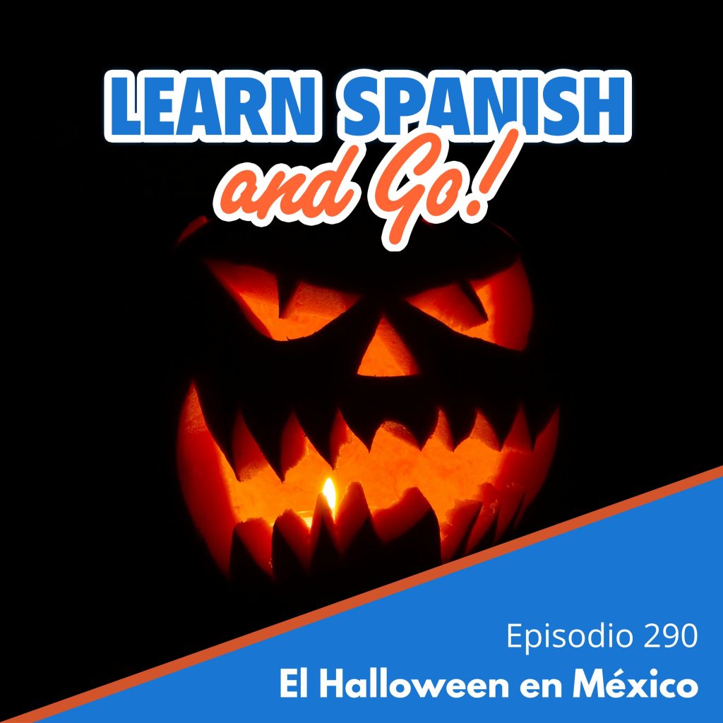 290 – El Halloween en México | Halloween in Mexico