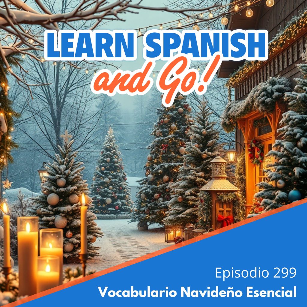 299 – Vocabulario Navideño Esencial | Essential Christmas Vocabulary