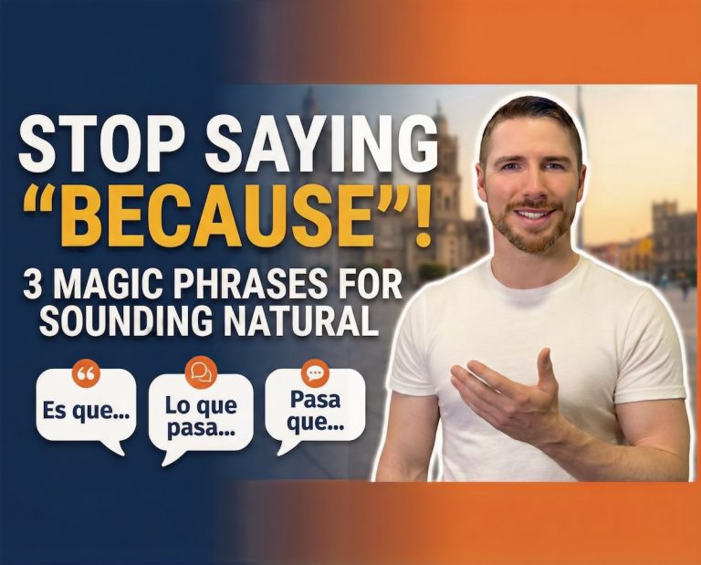 Man in white shirt smiling and gesturing next to text that reads “Stop saying ‘because’! 3 magic phrases for sounding natural” with Spanish phrases “Es que…”, “Lo que pasa…”, and “Pasa que…”