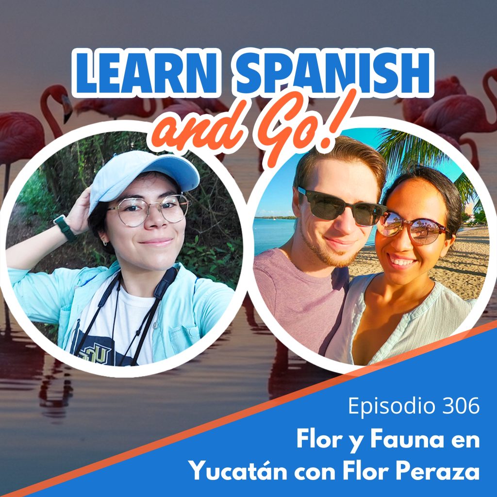 306 – Flor y Fauna en Yucatán con Flor Peraza | Flor & Fauna in Yucatan with Flor Peraza