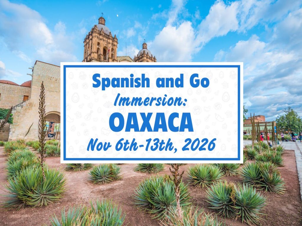 Spanish and Go Immersion Retreat in Oaxaca (Beginner/Intermediate), Nov 6–13, 2026, with Oaxaca church and agave garden background.