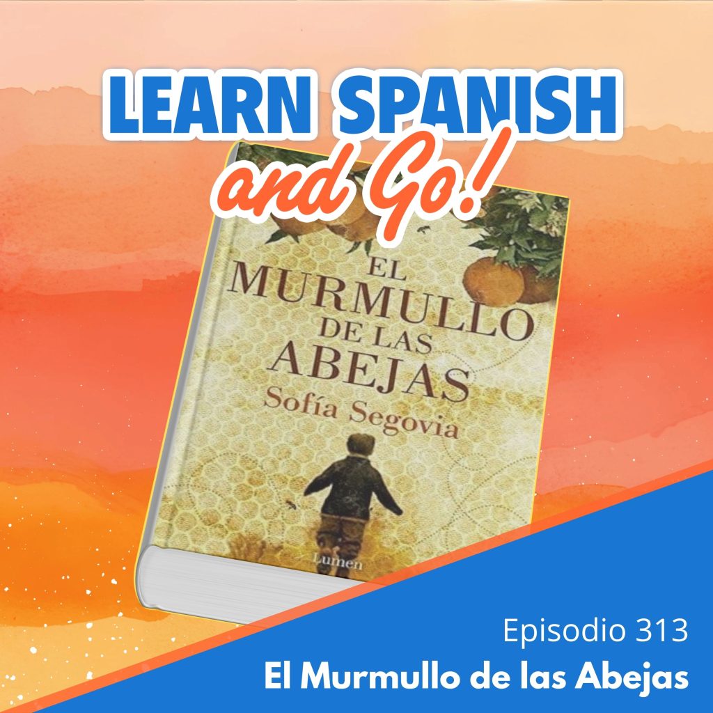 313 – El Murmullo de las Abejas | The Murmur of the Bees