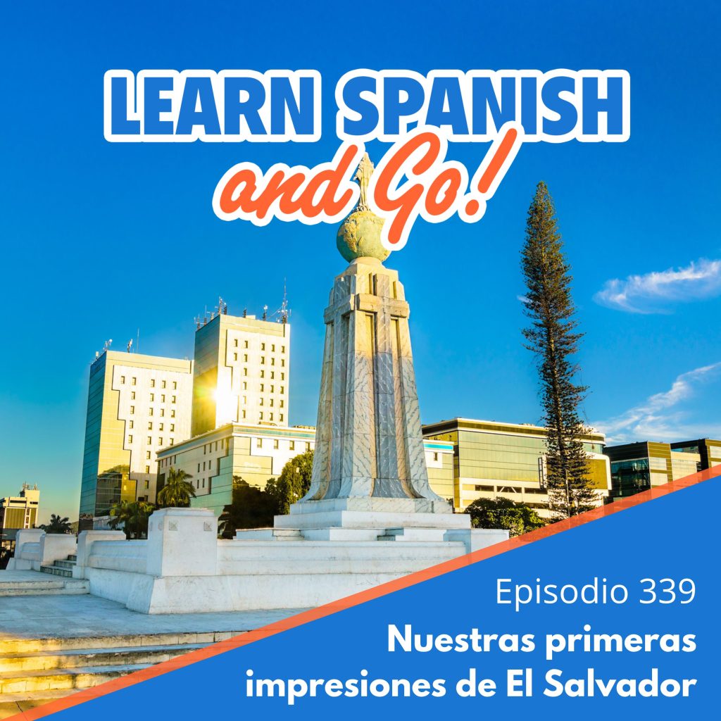 339 – Nuestras primeras impresiones de El Salvador | Our First Impressions of El Salvador