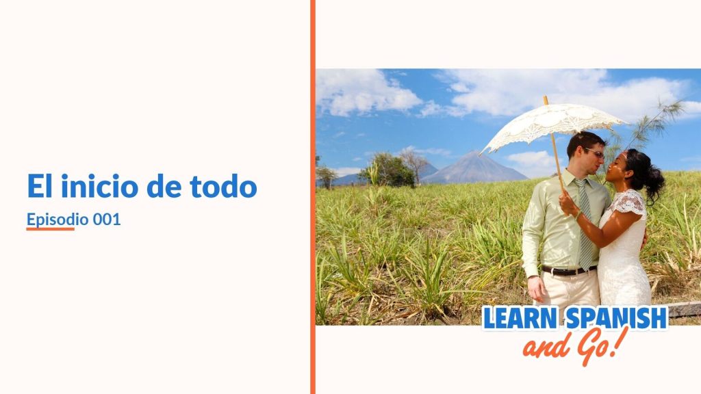 Learn Spanish and Go, episodio 1: El inicio de todo