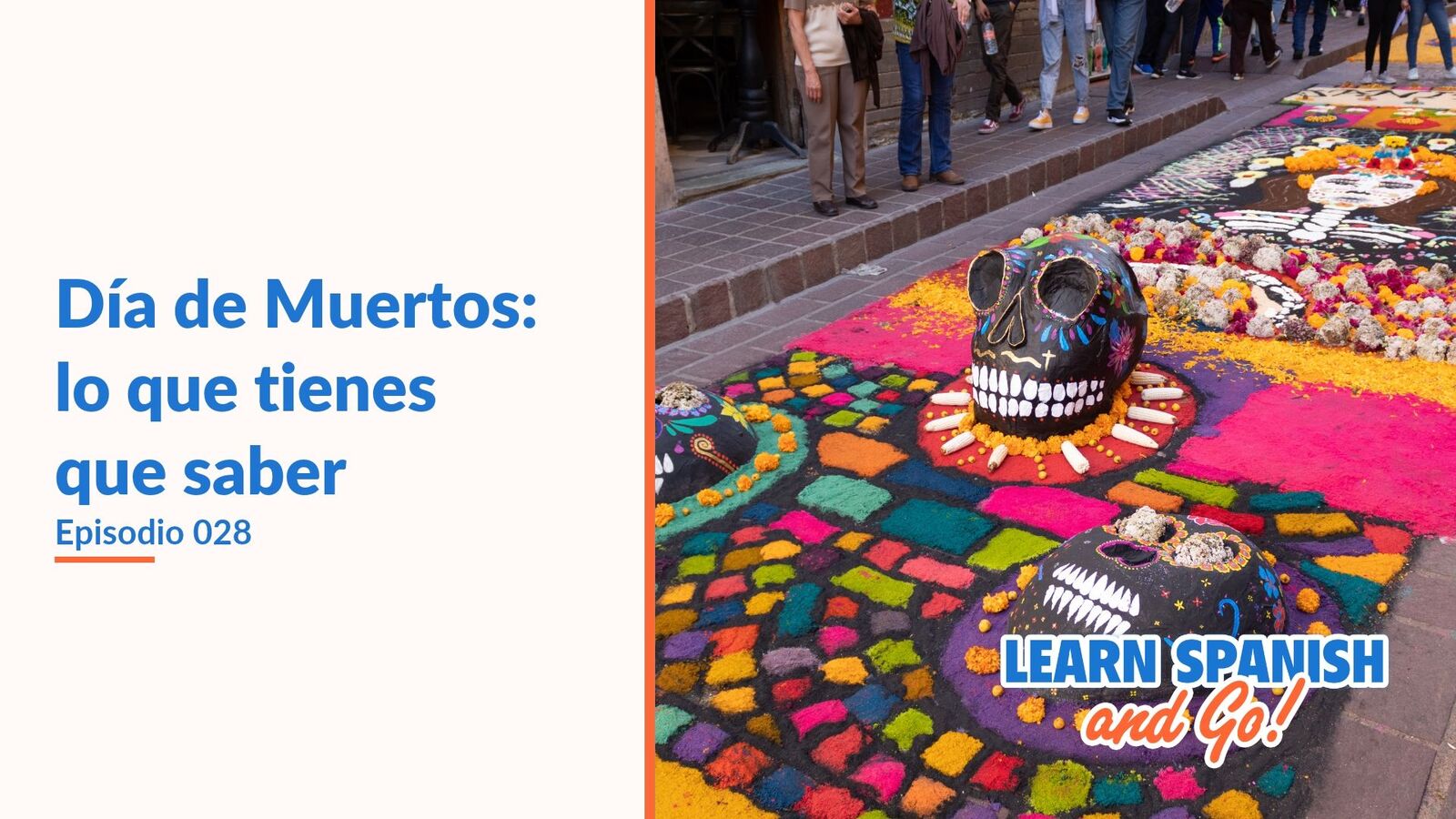 Learn Spanish and Go, episodio 28: Día de Muertos: lo que tienes que saber