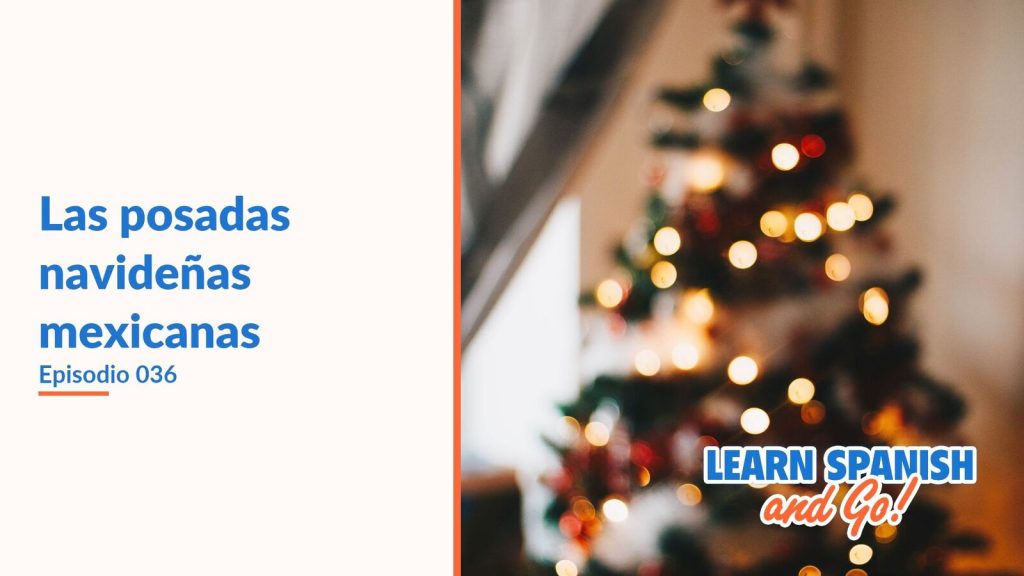 Learn Spanish and Go, episodio 36: Las posadas navideñas mexicanas