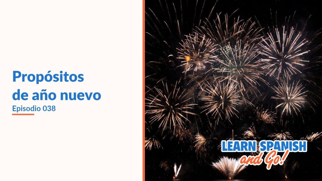 Learn Spanish and Go, episodio 38: Propósitos de año nuevo