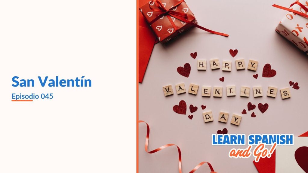 Learn Spanish and Go, episodio 45: San Valentín