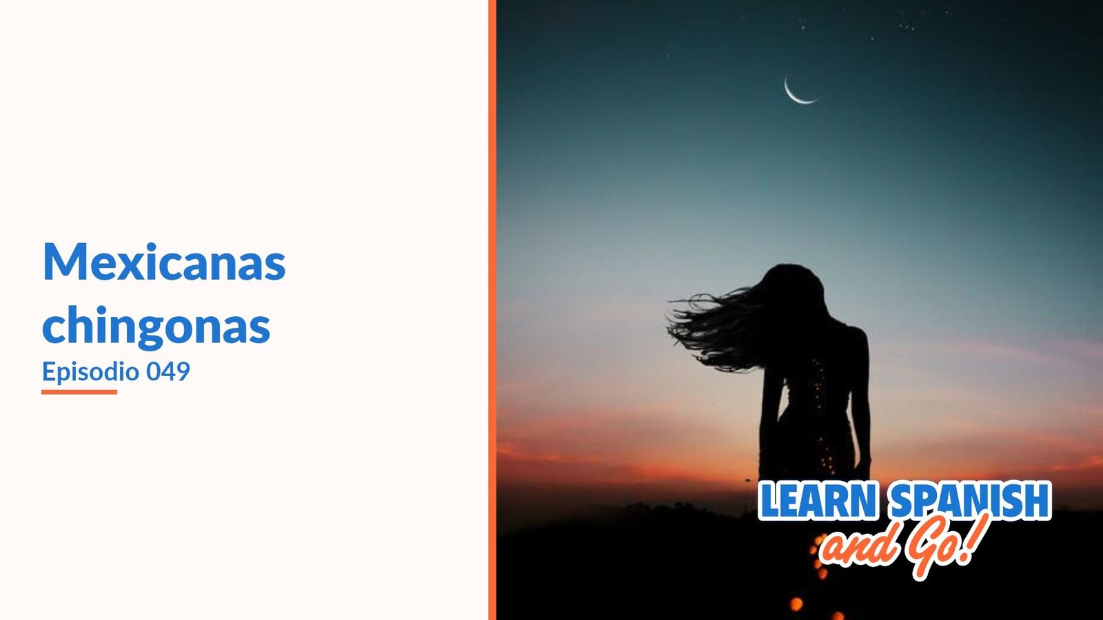 Learn Spanish and Go, episodio 49: Mexicanas chingonas