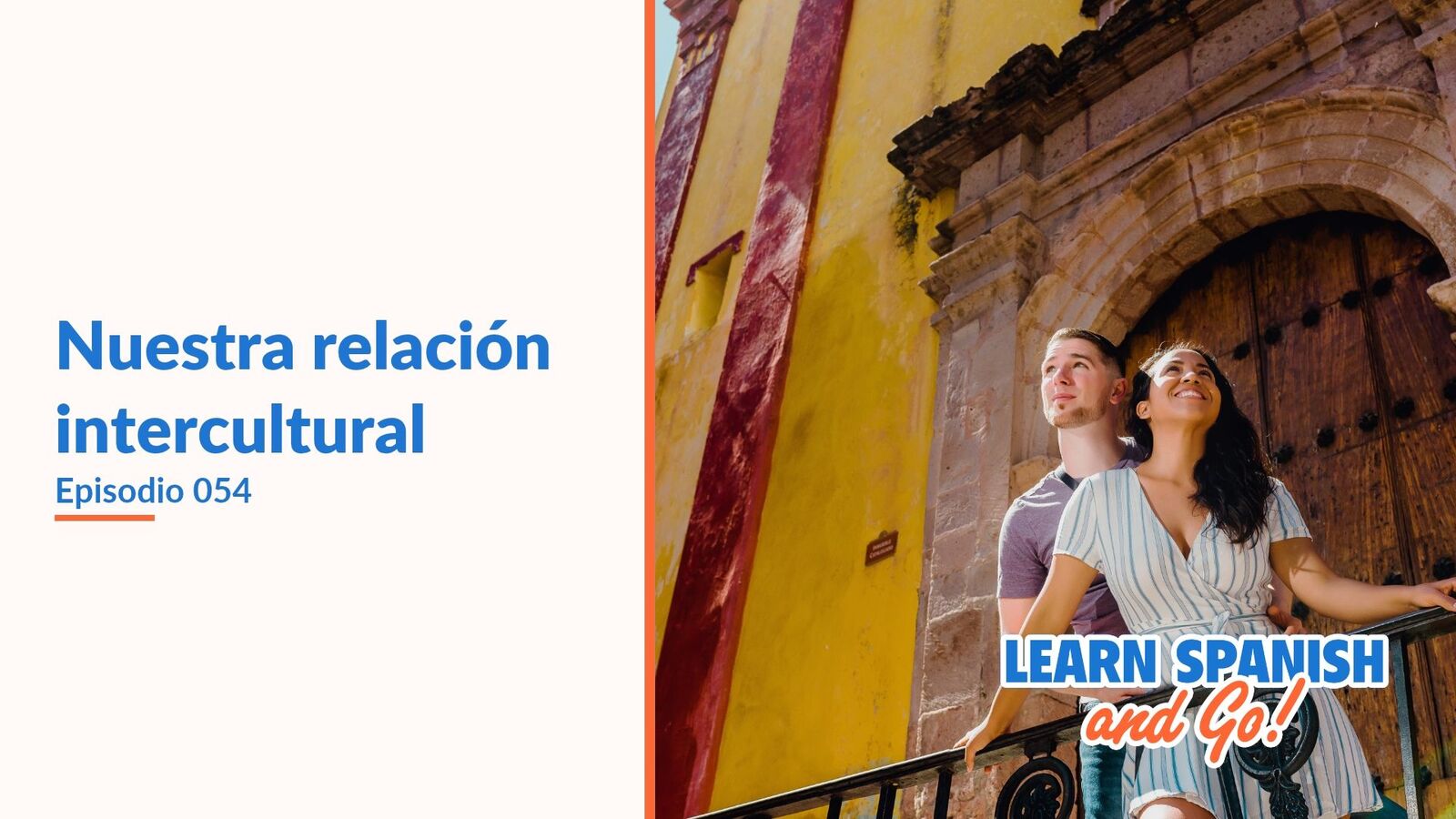 Learn Spanish and Go, episodio 54: Nuestra relación intercultural