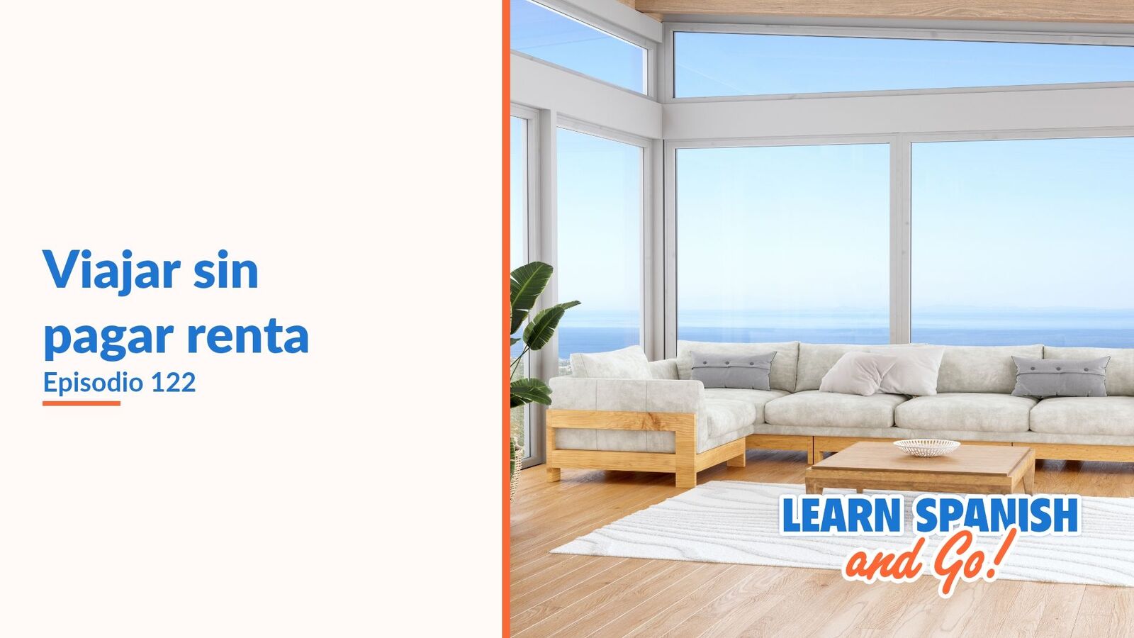 Learn Spanish and Go, episodio 122: Viajar sin pagar renta