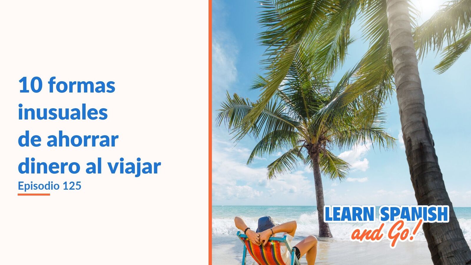 Learn Spanish and Go, episodio 125: 10 formas inusuales de ahorrar dinero al viajar