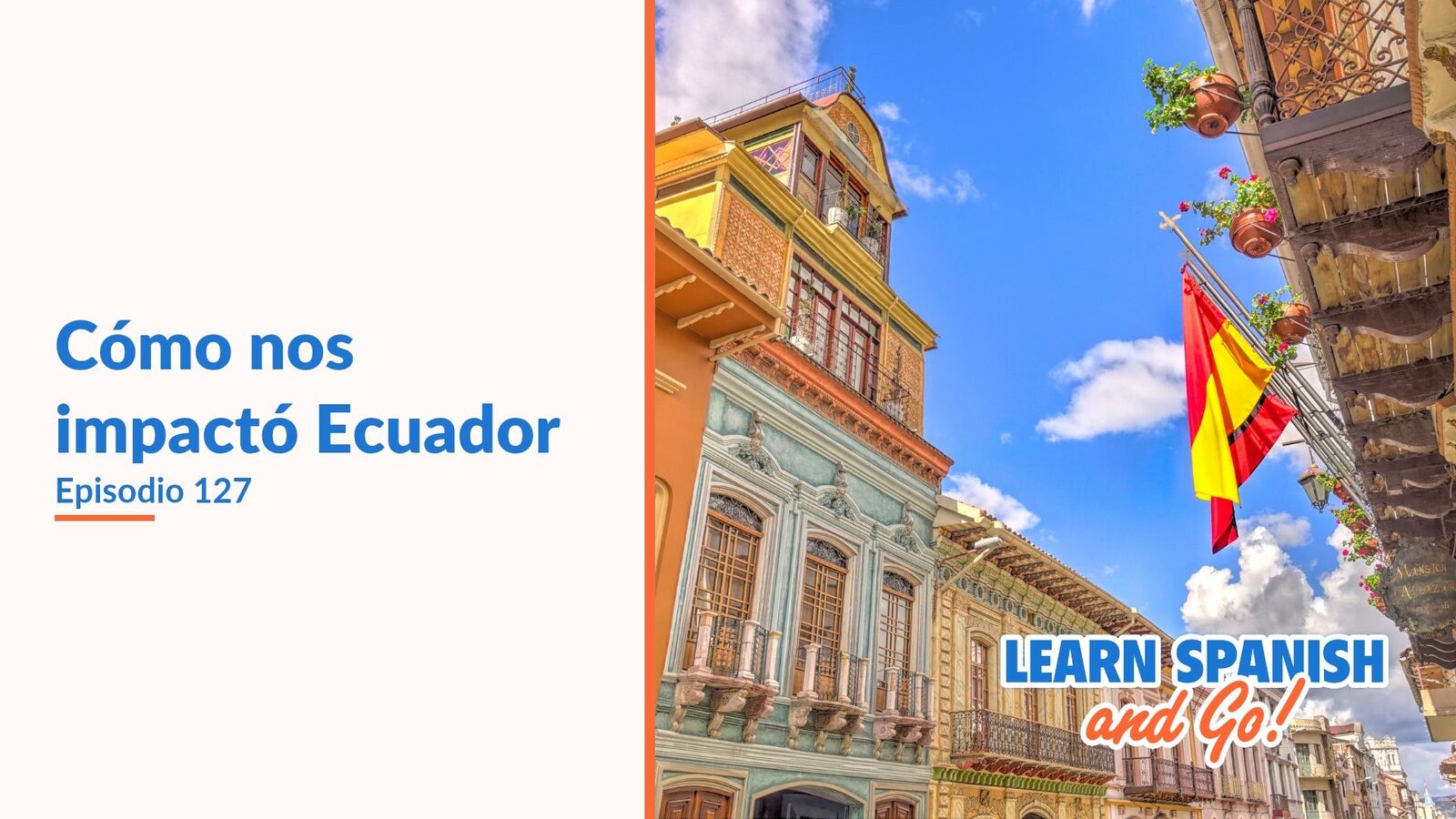 Learn Spanish and Go, episodio 127: Cómo nos impactó Ecuador
