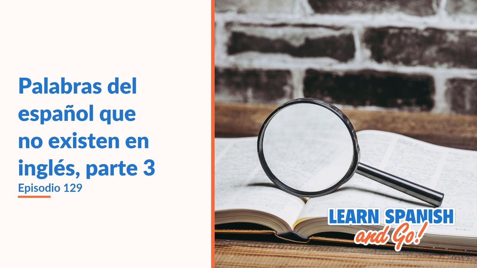 Learn Spanish and Go, episodio 129: Palabras del español que no existen en inglés, parte 3