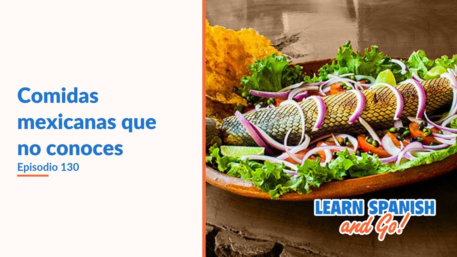 Learn Spanish and Go, episodio 130: Comidas mexicanas que no conoces