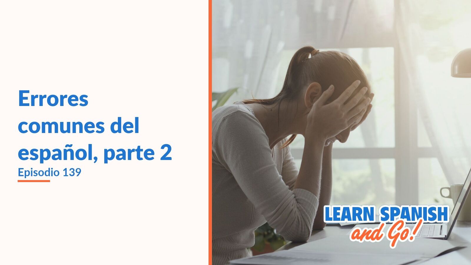 Learn Spanish and Go, episodio 139: Errores comunes del español, parte 2