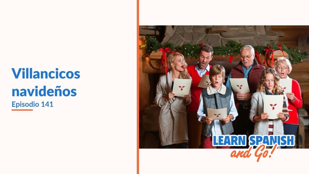 Learn Spanish and Go, episodio 141: Villancicos navideños