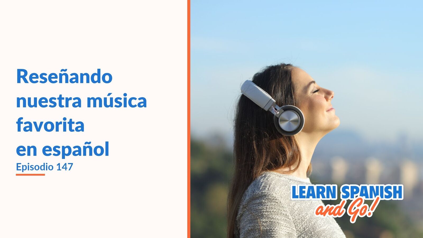 Learn Spanish and Go, episodio 147: Reseñando nuestra música favorita en español