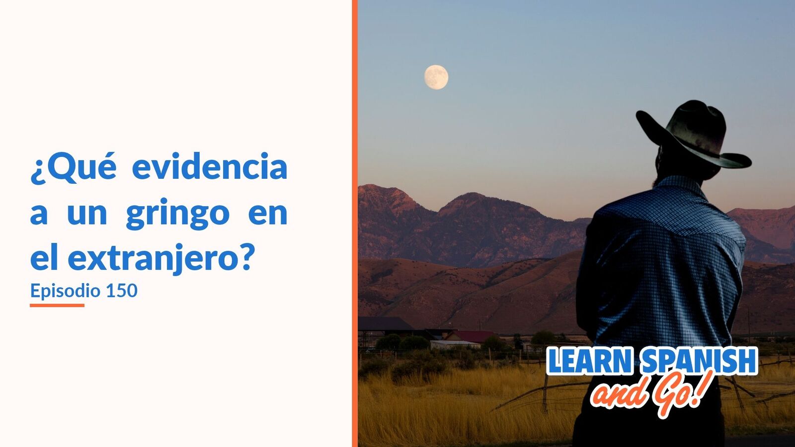 Learn Spanish and Go, episodio 150: ¿Qué evidencia a un gringo en el extranjero?