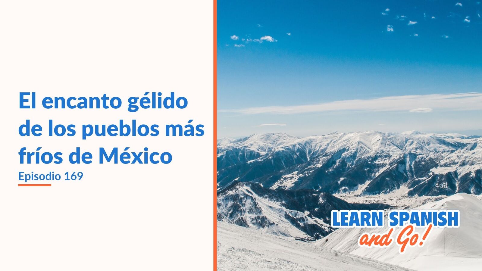 Learn Spanish and Go, episodio 169: El encanto gélido de los pueblos más fríos de México