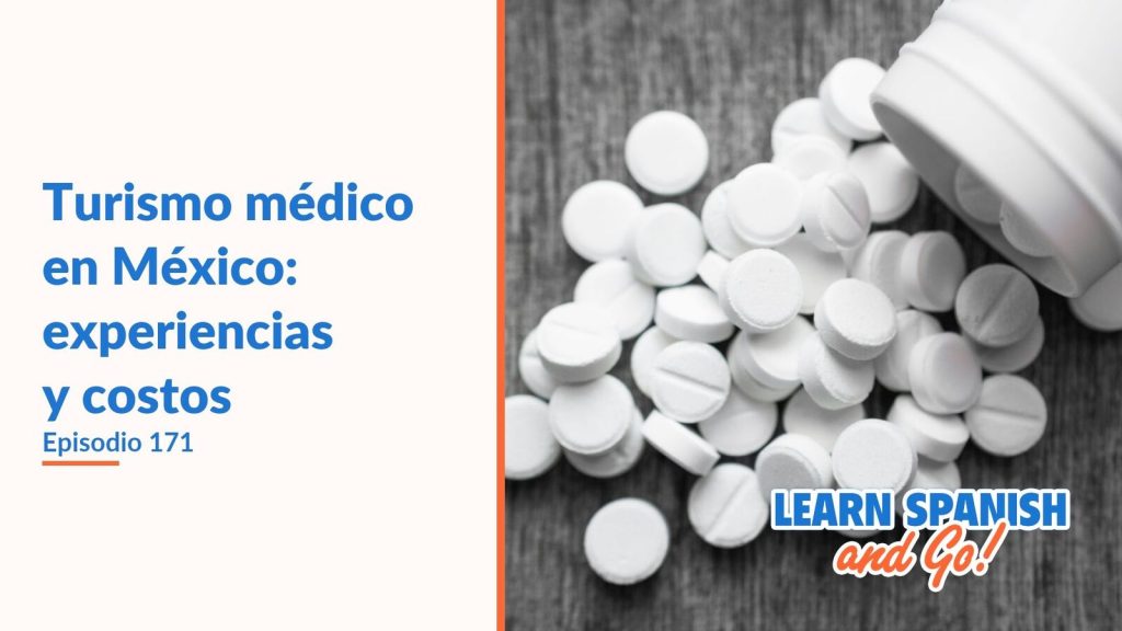 Learn Spanish and Go, episodio 171: Turismo médico en México: experiencias y costos