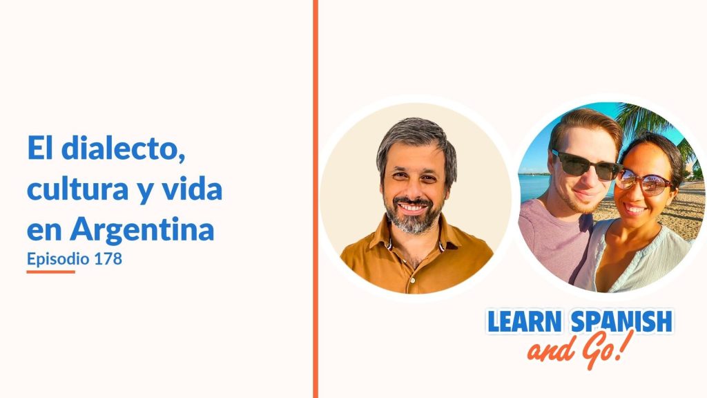Learn Spanish and Go, episodio 178: El dialecto, cultura y vida en Argentina