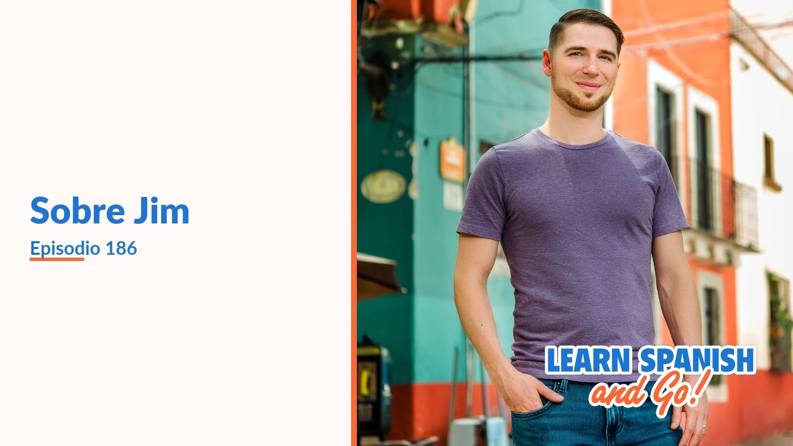 Learn Spanish and Go, episodio 186: Sobre Jim