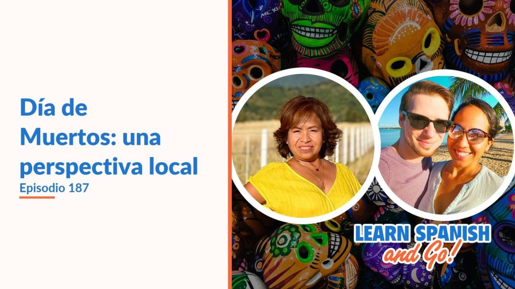 Learn Spanish and Go, episodio 187: Día de Muertos: una perspectiva local