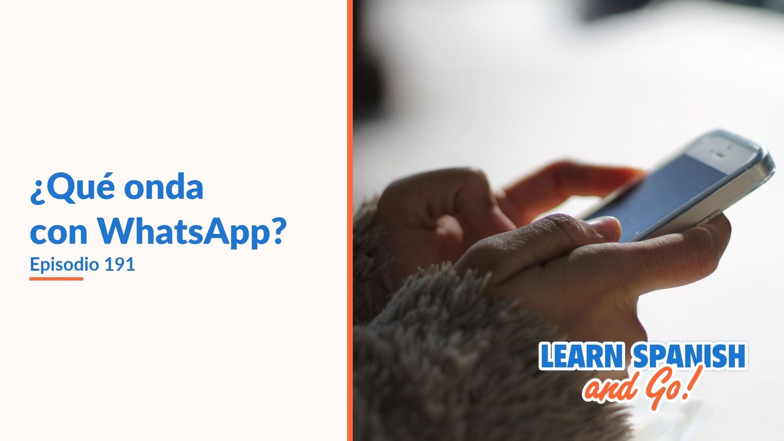 Learn Spanish and Go, episodio 191: ¿Qué onda con WhatsApp?