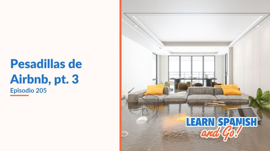 Learn Spanish and Go, episodio 205: Pesadillas de Airbnb, pt. 3