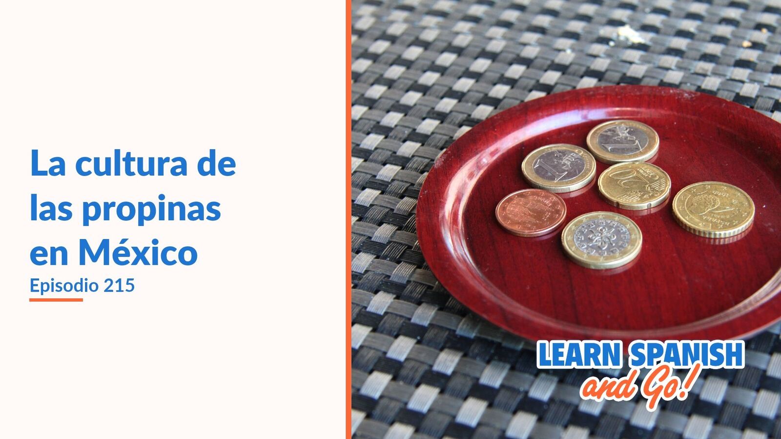 Learn Spanish and Go, episodio 215: La cultura de las propinas en México
