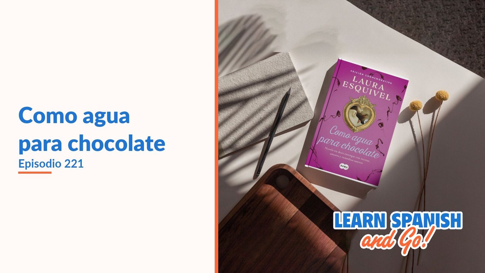 Learn Spanish and Go, episodio 221: Como agua para chocolate