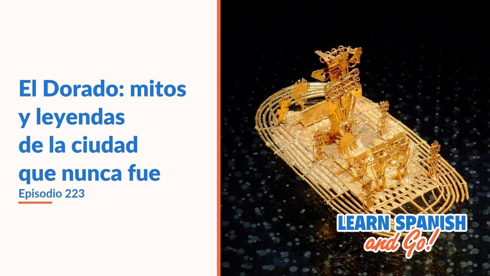 Learn Spanish and Go, episodio 223: El Dorado: mitos y leyendas de la ciudad que nunca fue
