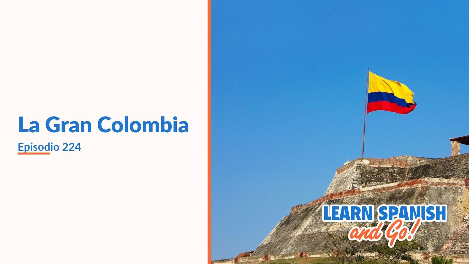Learn Spanish and Go, episodio 224: La Gran Colombia