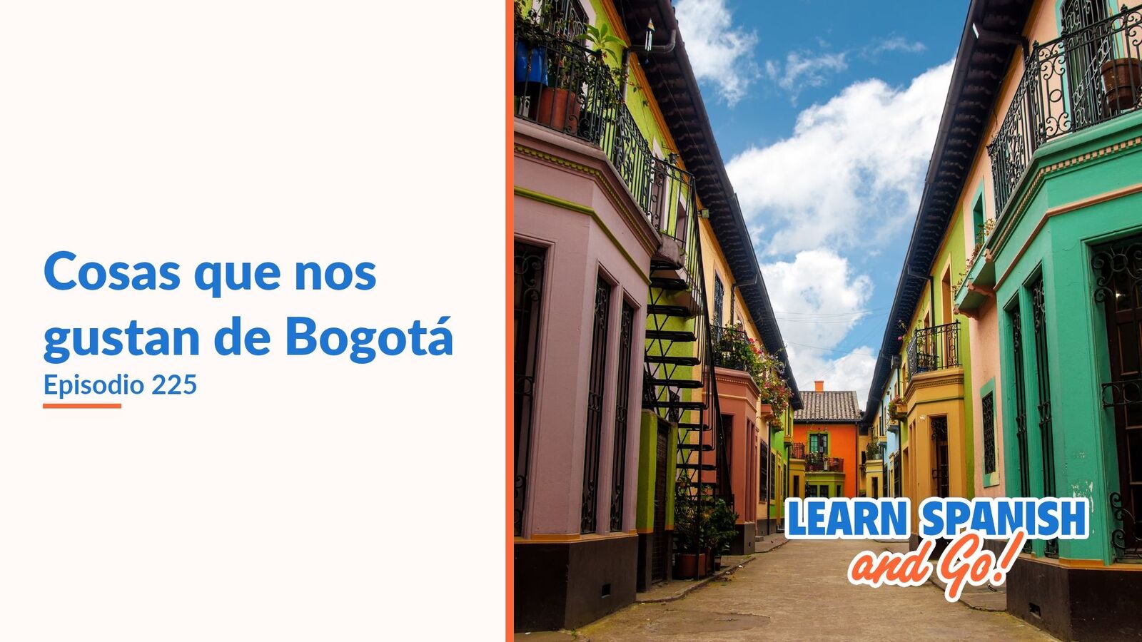 Learn Spanish and Go, episodio 225: Cosas que nos gustan de Bogotá