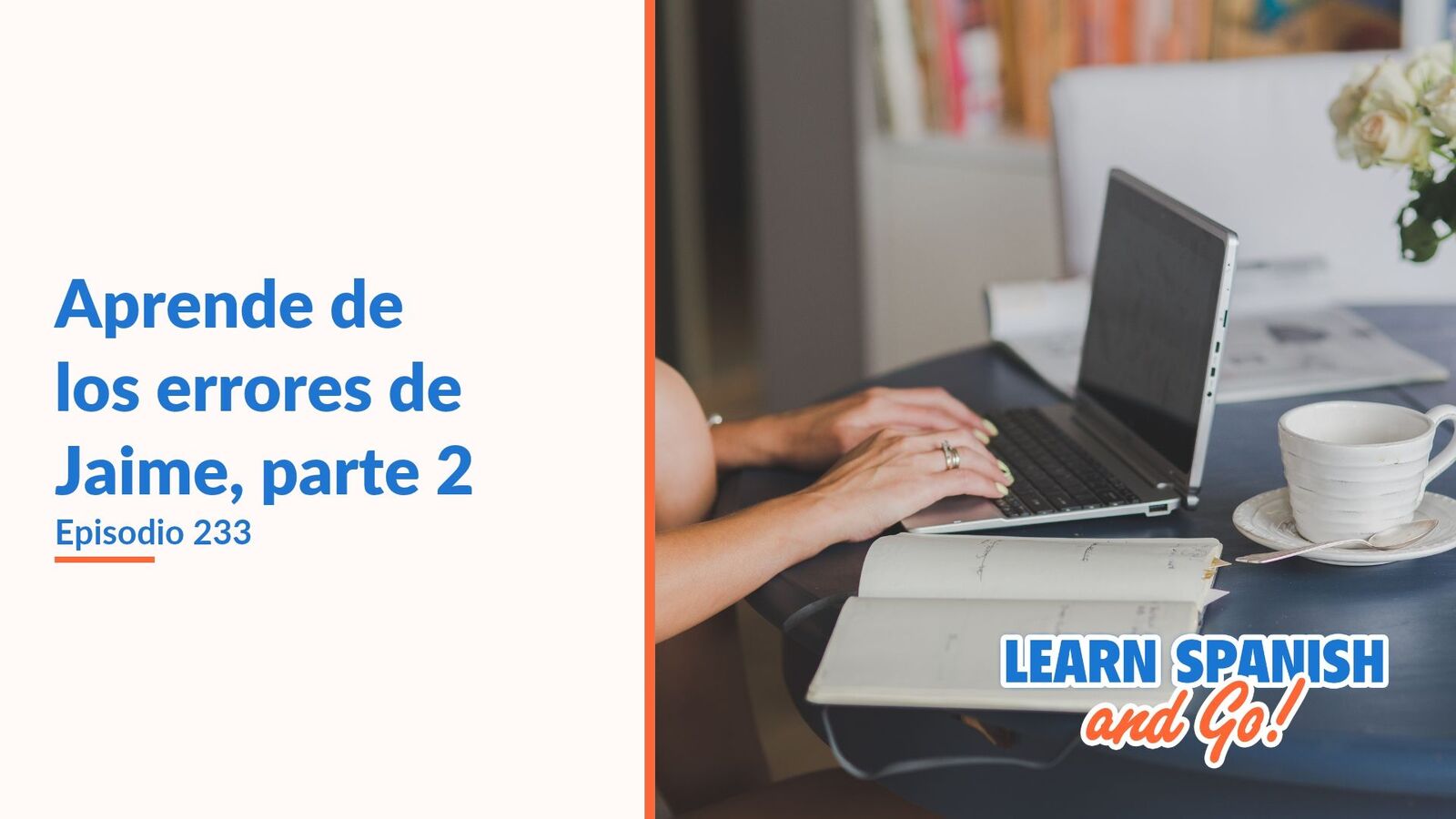 Learn Spanish and Go, episodio 233: Aprende de los errores de Jaime, parte 2