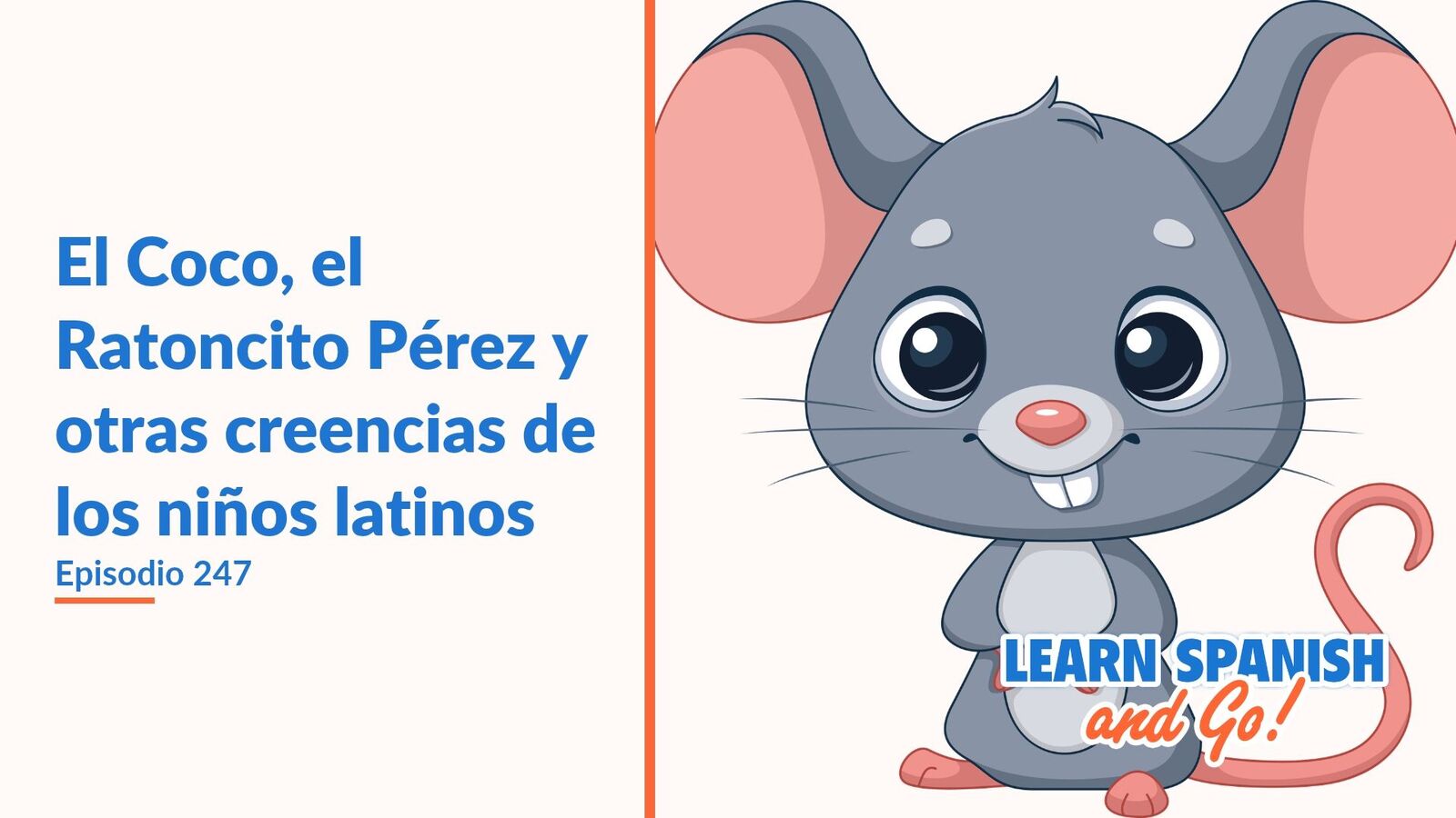 Learn Spanish and Go, episodio 247: El Coco, el Ratoncito Pérez y otras creencias de los niños latinos