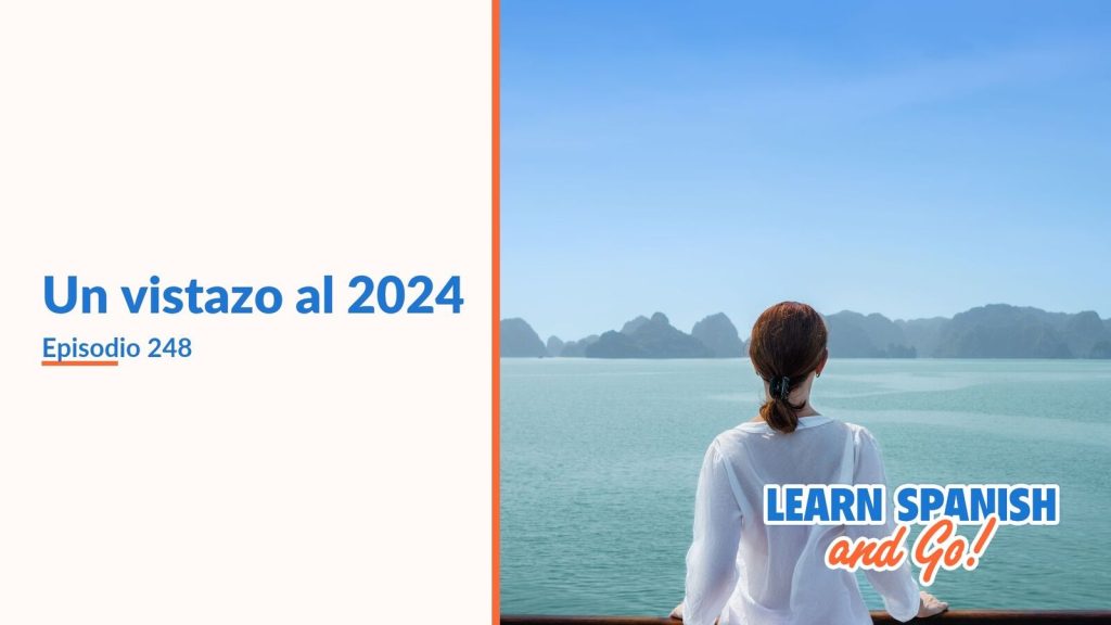 Learn Spanish and Go, episodio 248: Un vistazo al 2024