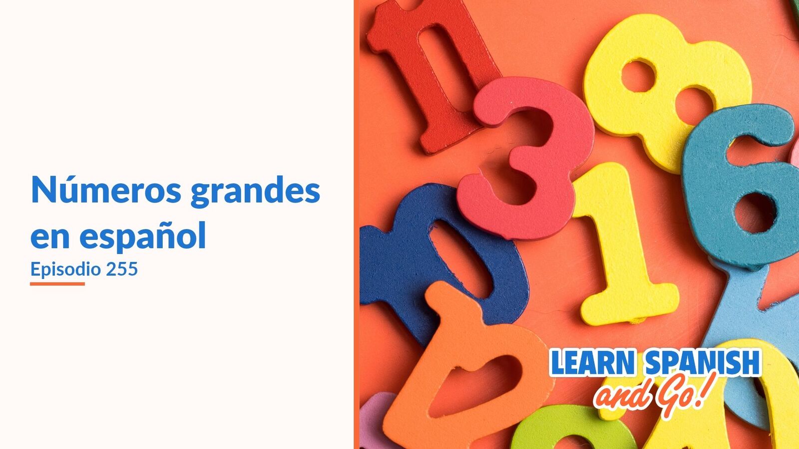 Learn Spanish and Go, episodio 255: Números grandes en español