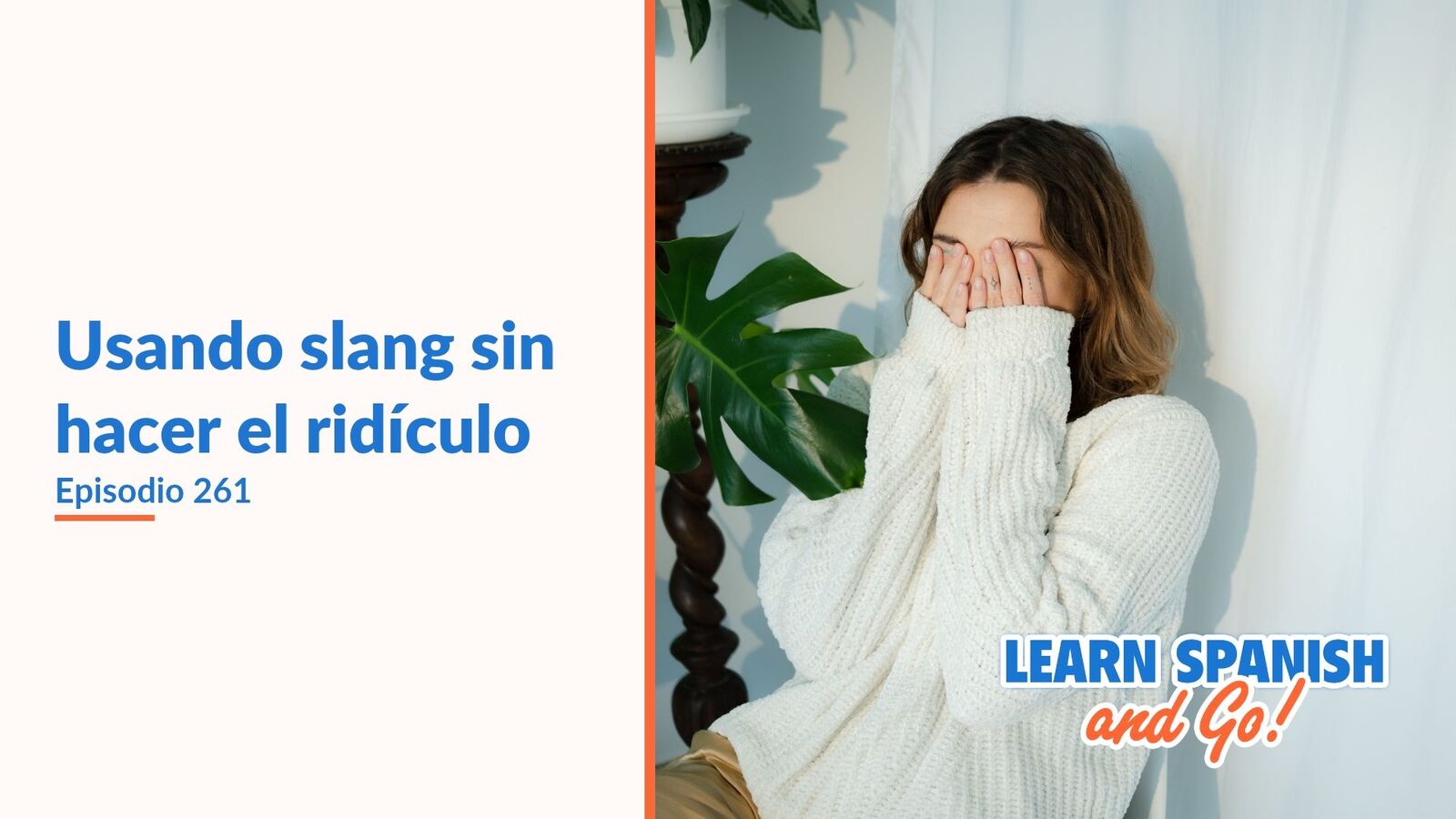 Learn Spanish and Go, episodio 261: Usando slang sin hacer el ridículo