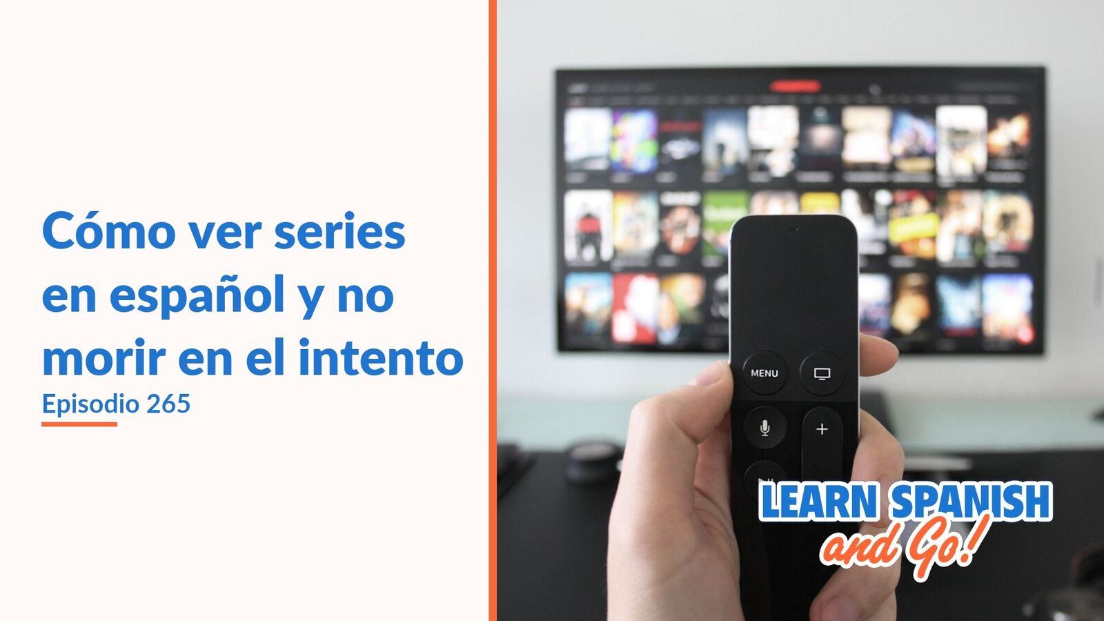 Learn Spanish and Go, episodio 265: Cómo ver series en español y no morir en el intento